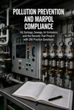 Pollution Prevention and MARPOL Compliance: Oil, Garbage, Sewage, Ballast Water and Air Emissions with 240 Practice Questions
