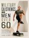 MILITARY CALISTHENICS FOR MEN OVER 60: Fully Illustrated 20-Minute Daily Home Bodyweight Workouts — A 30-Day Joint-Friendly Program to Build Strength, Mobility, Burn Fat, and Protect Your Joints