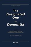 The Independently Published The Designated One and Dementia: A Survival Guide for the Sibling Walking a Parent Through Memory Loss: 6 Paperback