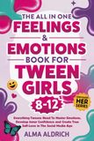 The All-in-One Feelings and Emotions Book for Tween Girls 8-12