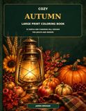 Cozy Autumn Large Print Coloring Book: 52 Simple and Charming Fall Designs for Adults and Seniors