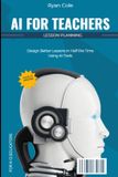 AI Independently Published AI for Educators - The Complete Classroom- AI for Teachers
