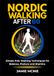 Nordic Walking After 60: Simple Pole Walking Techniques for Balance, Posture and Stamina