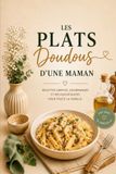 Les plats doudous d’une maman: Tome 1