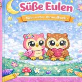 Süße Eulen – Mein erstes Ausmalbuch: Niedliche Eulen zum Ausmalen für Kinder ab 3 Jahren