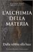 L’ALCHIMIA Libri GmbH Biblioteca del Matericismo- L'Alchimia Della Materia
