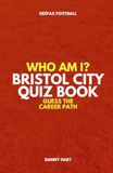 Bristol City Quiz Book – Who Am I? Guess The Career Path: Football Trivia & Legends
