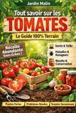 Tout Jardin Malin Tout savoir sur les tomates - Le Guide 100% Terrain