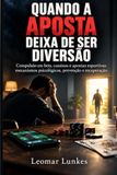 Quando Libri GmbH Quando a Aposta Deixa de Ser Diversão: Compulsão em bets, cassinos e apostas esportivas: mecanismos psicológicos, prevenção e recuperação Paperback