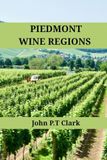 Piedmont Wine Regions: An Expert’s Guide to Piedmont Wine Regions, History, Origin, and Flavors