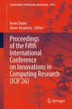 Proceedings Springer Nature Lecture Notes in Networks and Systems 2074: Proceedings of the Fifth International Conference on Innovations in Computing Research (ICR’26)