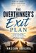 The Overthinker's Exit Plan