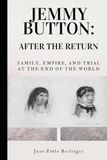 Jemmy Button: After the Return: Family, Empire, and Trial at the End of the World