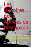 Les Rusthoven Les Histoires pour Adultes de Rusthoven: Un Roman Court pour Adultes, Deux Nouvelles pour Adultes