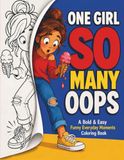 ONE GIRL SO MANY OOPS: A Bold & Easy Funny Everyday Moments Coloring Book