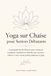 Yoga Icecat Yoga sur Chaise pour Seniors Débutants: Le programme de 28 jours pour retrouver souplesse, équilibre et mobilité sans douleur, même si vous n'avez jamais pratiqué le yoga