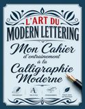 L'Art du Modern Lettering : Mon Cahier d'Entraînement à la Calligraphie Moderne