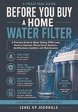 Before You Buy a Home Water Filter: A Practical Guide to Water Testing, PFAS, Lead, Reverse Osmosis, Whole-House Systems, Certifications, Installers and Maintenance
