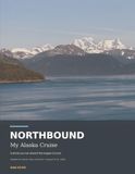 Northbound: My Alaska Cruise