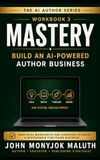 Mastery: Build an AI-Powered Author Business