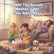 Shhh! The Secret Mother's Day Cake Adventure