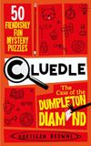 Cluedle The Case of the Dumpleton Diamond: 50 Fiendishly Fun Mystery Puzzles