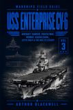 USS Enterprise CV-6: Aircraft Carrier, Pacific War, Midway, Guadalcanal, Leyte Gulf & the Big E’s Legacy