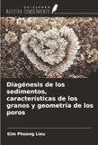 Diagénesis OmniScriptum SRL Diagénesis de los sedimentos, características de los granos y geometría de los poros