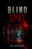 BLIND SPOT: No way out. No way to call for help. No one left to trust.