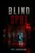 BLIND SPOT: No way out. No way to call for help. No one left to trust.