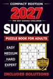 Sudoku Puzzle Book for Adults: Easy, Medium, Hard & Expert Levels • Full Solutions Included • Compact Edition