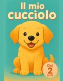 Il mio cucciolo: Il mio primo libro da colorare di cagnolini dai 2 anni