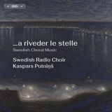 ...a BIS Records Kaspars Putnins, Swedish Radio Choir - ...A Riveder Le Stelle. Swedish Choral Music (SACD)