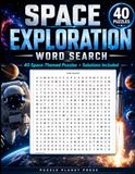 Space Exploration Word Search: 40 Space-Themed Puzzles with Solutions Included