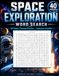 Space Exploration Word Search: 40 Space-Themed Puzzles with Solutions Included