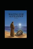 Waiting for Alexander