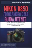 Nikon D850 Fotocamera DSLR Guida Utente
