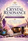 THE CRYSTAL RESONANCE METHOD: The Official CCRP Certification Manual & Practitioner Workbook
