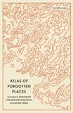 Atlas Bol Unexpected Atlases - Atlas of Forgotten Places