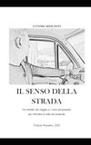 IL SENSO DELLA STRADA: Tra l'asfalto del viaggio e i vicoli del passato, per ritrovare la rotta nel presente