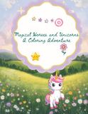 Magical Horses and Unicorns: A Coloring Adventure: 50 enchanting and cozy designs for adults, teens and kids