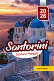 SANTORINI GUIDA DI VIAGGIO 2026