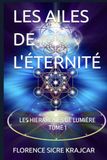 LES AILES DE L'ÉTERNITÉ: LES HIERARCHIES DE LUMIÈRE TOME 1