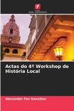 Actas Edicoes Nosso Conhecimento Actas do 4° Workshop de História Local Paperback