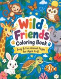 Wild Friends Coloring Book: Easy & Fun Animal Pages for Ages 4–8