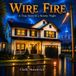 Wire Fire