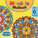 Mandala Malbuch ab 6 Jahren: 96 einfache Mandalas zum Ausmalen | Blumen, Tiere, Sterne, Herzen und Fantasie Mandalas | Kreatives Malbuch für Kinder