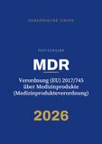 MDR Verordnung (EU) 2017/745 über Medizinprodukte (Medizinprodukteverordnung): Textausgabe für Ärztinnen und Ärzte, Kliniken, Gesundheitsämter, Praxis · Ausgabe 2026