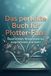 Das perfekte Buch für Plotter-Fans: Geschichten, Wissenswertes, Inspirationen und mehr