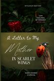 A Letter to My Mother: In Scarlet Wings